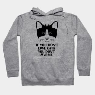 If You Do Not Love Cats You Do Not Love Me - Gift For Cat Lover Hoodie